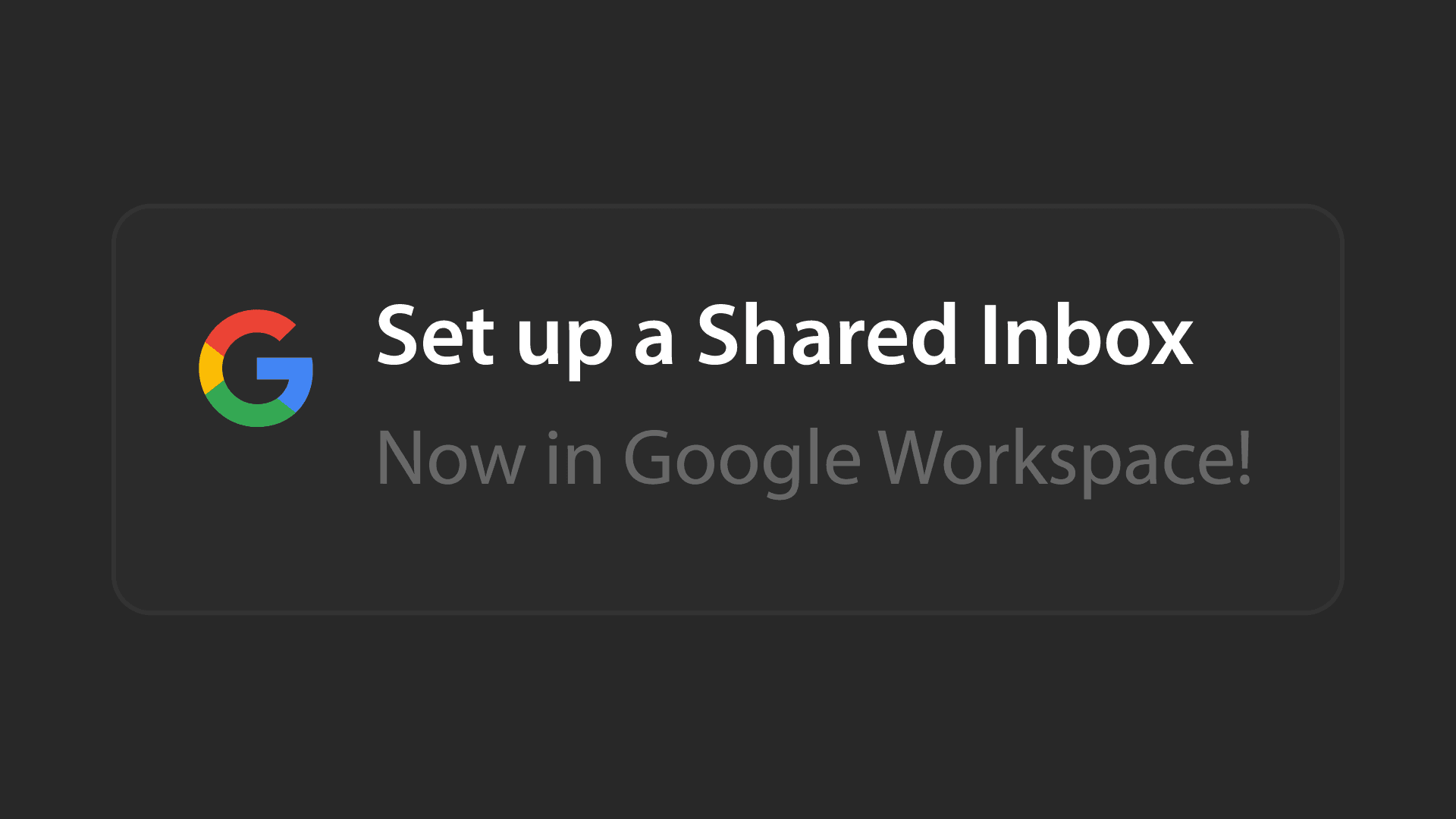 Google Introduces the Shared Inbox And Exposes a Hidden Onboarding Issue