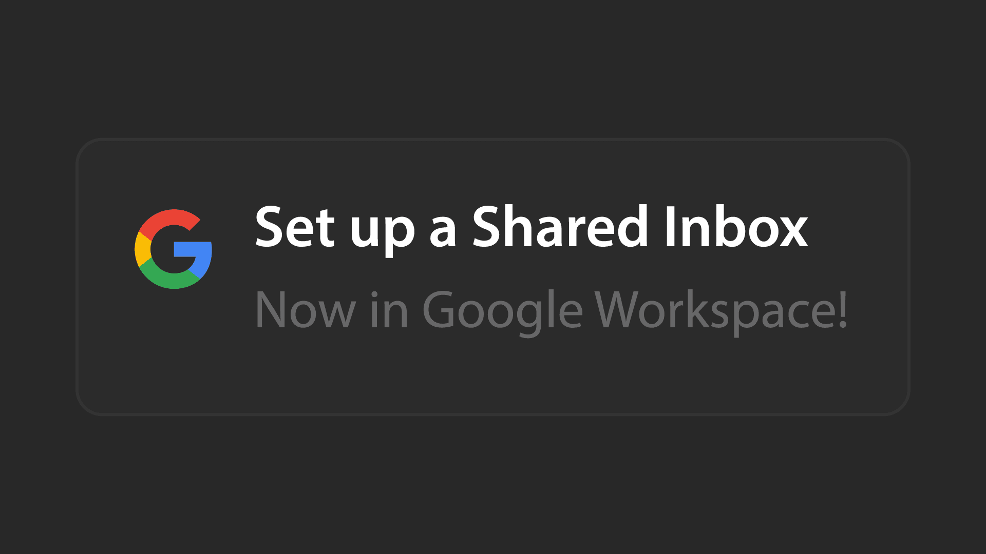 Google Introduces the Shared Inbox And Exposes a Hidden Onboarding Issue